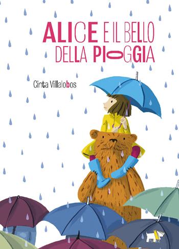 Alice e il bello della pioggia. Ediz. a colori - Cinta Villalobos - Libro Pulce 2021 | Libraccio.it
