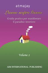 L'uomo scopre l'uomo. Ediz. speciale. Vol. 2: Guida pratica per manifestare il paradiso interiore