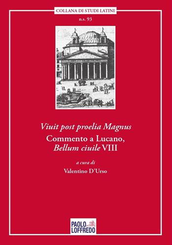 Viuit post proelia Magnus. Commento a Lucano, Bellum ciuile VIII  - Libro Paolo Loffredo 2019, Studi latini. Nuova serie | Libraccio.it