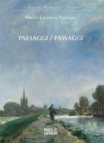Paesaggi/Passaggi - Sergio Landran Piedilupi - Libro Paolo Loffredo 2020, I semi di Partenope | Libraccio.it