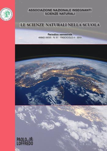 Le scienze naturali nella scuola (2019). Vol. 61  - Libro Paolo Loffredo 2019, Le scienze naturali nella scuola | Libraccio.it