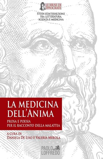 La medicina dell'anima: prosa e poesia per il racconto della malattia  - Libro Paolo Loffredo 2020, Le muse di Ippocrate. Studi d'intersezione tra letteratura, scienza e medicina | Libraccio.it