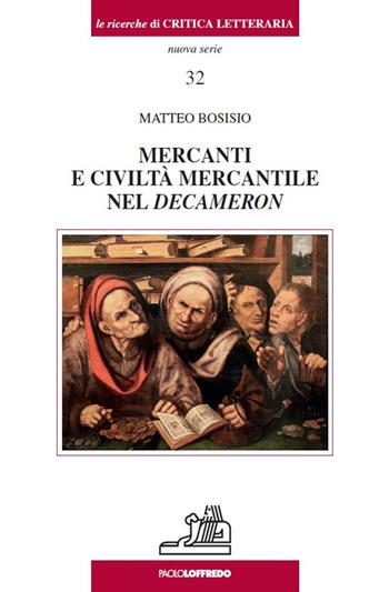Mercanti e civiltà mercantile nel decameron - Matteo Bosisio - Libro Paolo Loffredo 2020, Le ricerche di critica letteraria | Libraccio.it