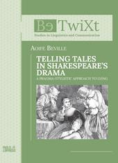 Telling tales in Shakespeare's drama. A Pragma-Stylistic Approach to Lying