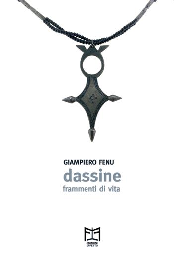Dassine. Frammenti di vita - Giampiero Fenu - Libro Effetto 2019 | Libraccio.it