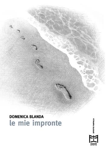 Le mie impronte - Domenica Blanda - Libro Effetto 2019, Effetto farfalla | Libraccio.it