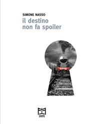 Il destino non fa spoiler. Con ebook