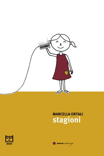 Stagioni - Marcella Ortali - Libro Effetto 2020, Effetto entourage | Libraccio.it