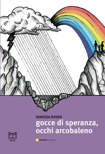 Gocce di speranza, occhi arcobaleno - Vanessa Roder - Libro Effetto 2022 | Libraccio.it
