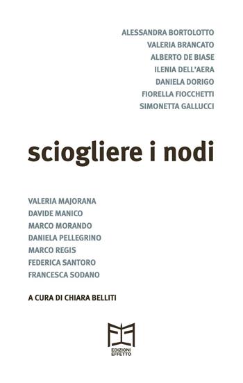 Sciogliere i nodi  - Libro Effetto 2022 | Libraccio.it