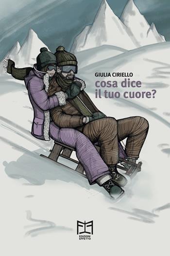 Cosa dice il tuo cuore? - Giulia Ciriello - Libro Effetto 2023 | Libraccio.it