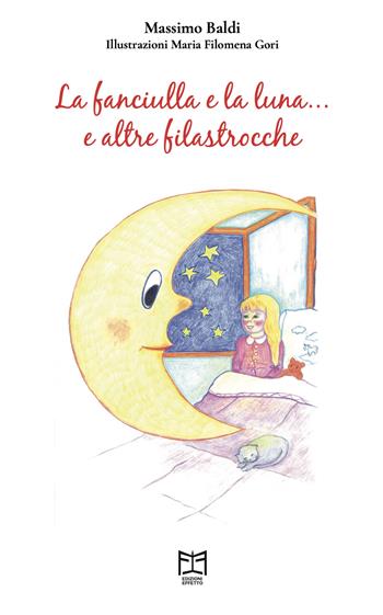 La fanciulla e la luna.... e altre filastrocche - Massimo Baldi - Libro Effetto 2023 | Libraccio.it
