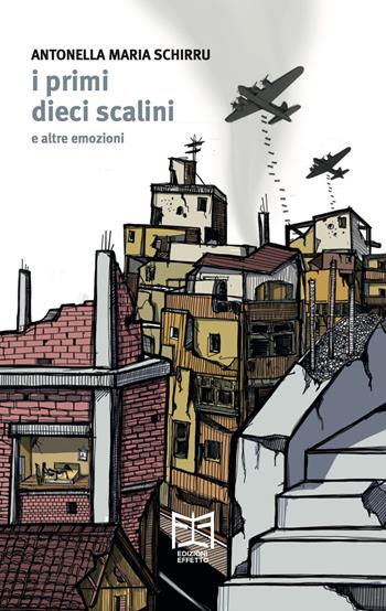 I primi dieci scalini e altre emozioni - Antonella Maria Schirru - Libro Effetto 2023 | Libraccio.it