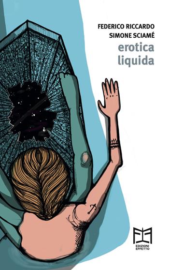 Erotica liquida - Federico Riccardo, Simone Sciamé - Libro Effetto 2023 | Libraccio.it