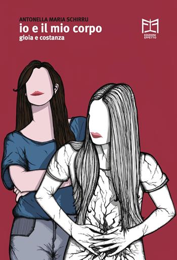 Io e il mio corpo. Gioia e Costanza - Antonella Maria Schirru - Libro Effetto 2023 | Libraccio.it