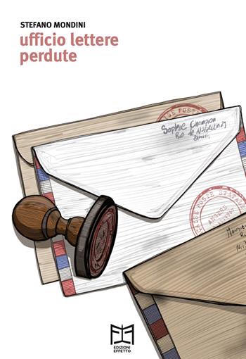 Ufficio Lettere Perdute - Stefano Mondini - Libro Effetto 2023 | Libraccio.it