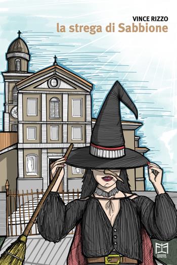 La strega di Sabbione - Vince Rizzo - Libro Effetto 2024 | Libraccio.it