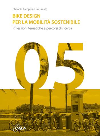 Bike Design per la mobilità sostenibile. Riflessioni tematiche e percorsi di ricerca. Ediz. italiana e inglese  - Libro Sala 2019, Design hub series | Libraccio.it