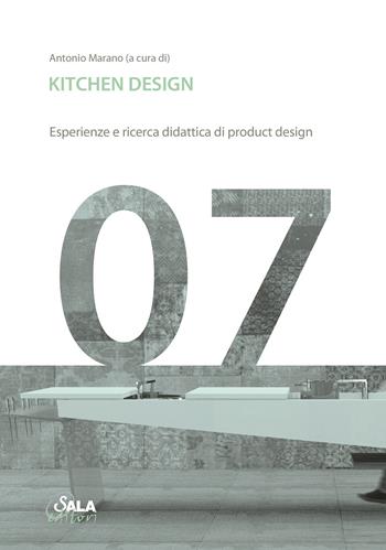 Kitchen design. Esperienze e ricerca didattica di product design - Antonio Marano - Libro Sala 2019, Design hub series | Libraccio.it