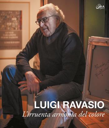 Luigi Ravasio. L'irruenta armonia del colore. Ediz. illustrata - Valentina Raimondo - Libro Sala 2022 | Libraccio.it