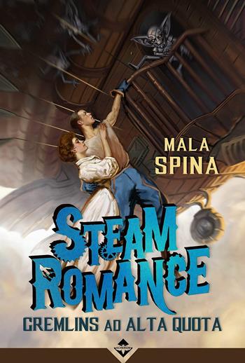 Steam romance. Gremlins ad alta quota - Mala Spina - Libro Acheron Books 2019, Zaira | Libraccio.it