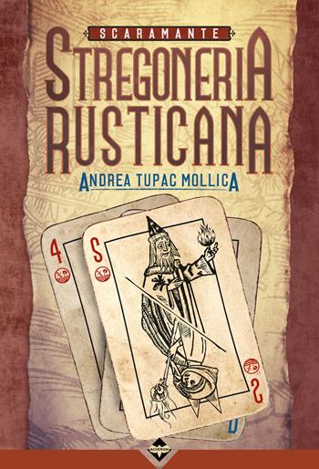 Scaramante. Stregoneria rusticana! - Andrea Tupac Mollica - Libro Acheron Books 2019, Zaira | Libraccio.it