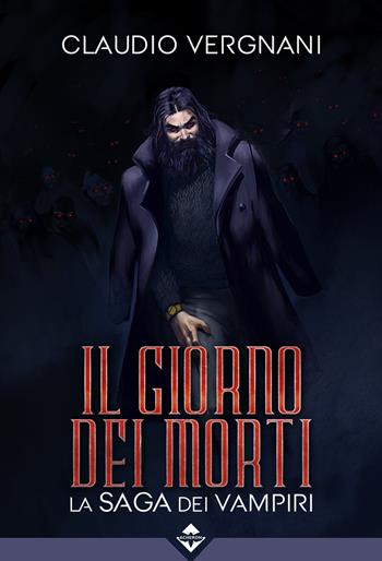 Il giorno dei morti. La saga dei vampiri - Claudio Vergnani - Libro Acheron Books 2020, Zora | Libraccio.it