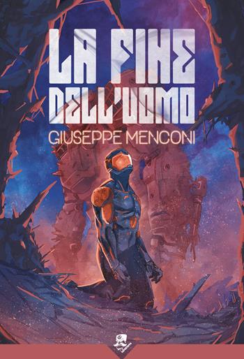 La fine dell'uomo - Giuseppe Menconi - Libro Acheron Books 2020, Vaporteppa | Libraccio.it