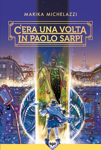 C'era una volta in Paolo Sarpi - Marika Michelazzi - Libro Acheron Books 2021 | Libraccio.it