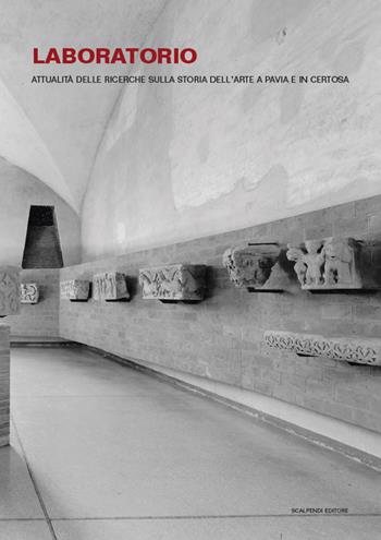 Laboratorio. Attualità delle ricerche sulla storia dell’arte a Pavia e in Certosa  - Libro Scalpendi 2019, Acta studiorum | Libraccio.it