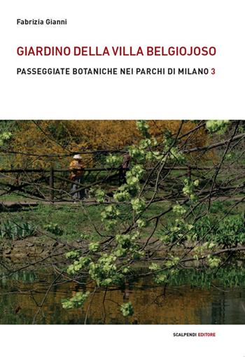 Giardino della villa Belgiojoso - Fabrizia Gianni - Libro Scalpendi 2019, Passeggiate botaniche nei parchi di Milano | Libraccio.it