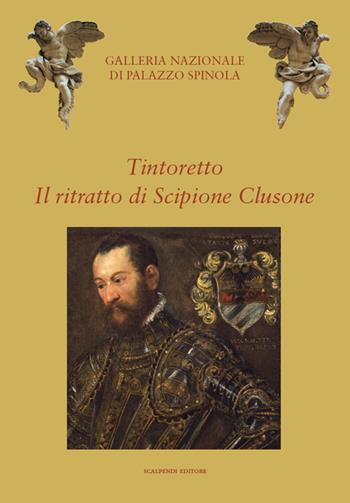 Tintoretto. Il ritratto di Scipione Clusone  - Libro Scalpendi 2019, Quaderni di Palazzo Spinola | Libraccio.it