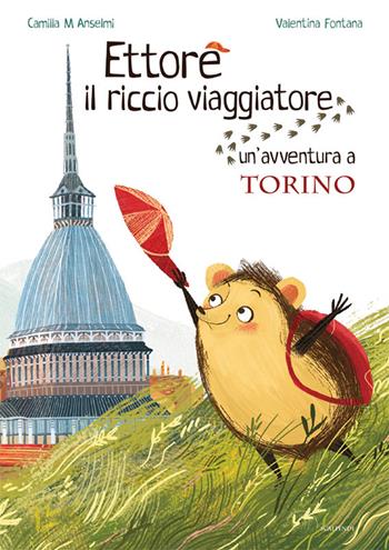 Ettore il riccio viaggiatore. Un'avventura a Torino - Camilla Anselmi - Libro Scalpendi 2021, Ettore il riccio viaggiatore | Libraccio.it