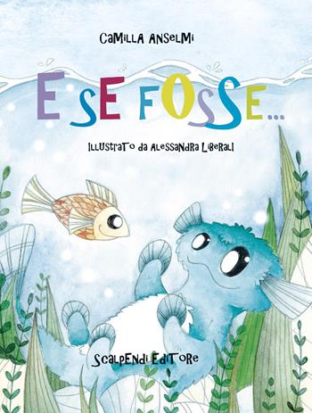 E se fosse... - Camilla Anselmi, Liberali - Libro Scalpendi 2022, Scopri e impara | Libraccio.it