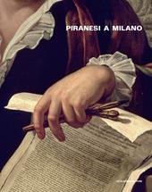 Piranesi a Milano. Omaggio nel terzo anniversario dalla nascita. Ediz. illustrata