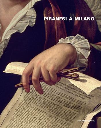 Piranesi a Milano. Omaggio nel terzo anniversario dalla nascita. Ediz. illustrata  - Libro Scalpendi 2020, Catologhi esposizioni | Libraccio.it