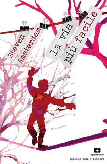 La via più facile - Steven Amsterdam - Libro Biplane Edizioni 2019, Voli a planare | Libraccio.it