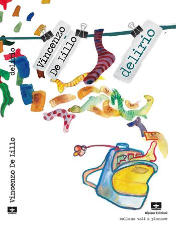 Delirio - Vincenzo De Lillo - Libro Biplane Edizioni 2020, Voli a planare | Libraccio.it