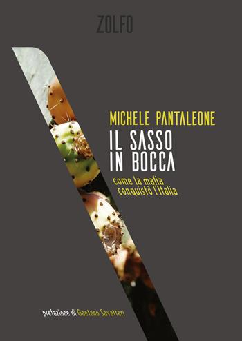 Il sasso in bocca. Come la mafia conquistò l'Italia - Michele Pantaleone - Libro Zolfo 2019, Le storie | Libraccio.it