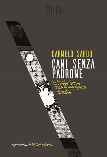 Cani senza padrone - Carmelo Sardo - Libro Zolfo 2020, Le storie | Libraccio.it