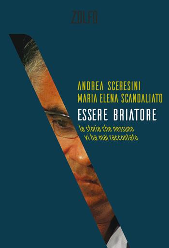 Essere Briatore. La storia che nessuno vi ha mai raccontato - Andrea Sceresini, Maria Elena Scandaliato - Libro Zolfo 2020, Le storie | Libraccio.it