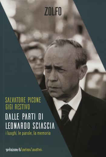 Dalle parti di Leonardo Sciascia. I luoghi, le parole, la memoria - Salvatore Picone, Gigi Restivo - Libro Zolfo 2021, Le storie | Libraccio.it