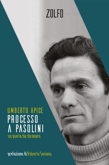 Processo a Pasolini. Un poeta da sbranare - Umberto Apice - Libro Zolfo 2022 | Libraccio.it