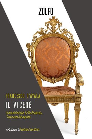 Il viceré. Storia misteriosa di Vito Guarrasi, l’avvocato del potere - Francesco D'Ayala - Libro Zolfo 2024 | Libraccio.it