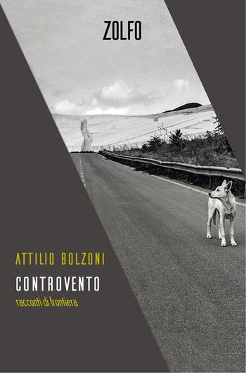 Controvento. Racconti di frontiera - Attilio Bolzoni - Libro Zolfo 2023, Le storie | Libraccio.it