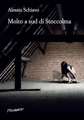 Molto a sud di Stoccolma - Alessio Schiavo - Libro Fernandel 2020, Fernandel | Libraccio.it