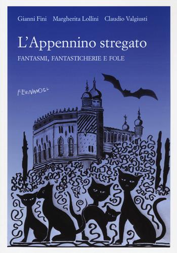 L'Appennino stregato. Fantasmi, fantasticherie e fole - Gianni Fini, Margherita Lollini, Claudio Valgiusti - Libro Fernandel 2020, Quaderni dell'Appennino | Libraccio.it