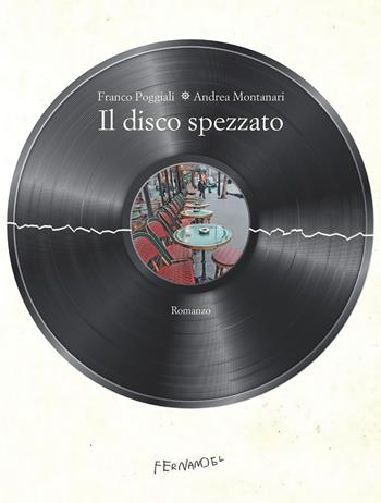 Il disco spezzato - Franco Poggiali, Andrea Montanari - Libro Fernandel 2020, Laboratorio Fernandel | Libraccio.it