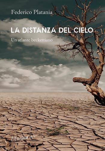 La distanza del cielo. Un atlante beckettiano - Federico Platania - Libro Fernandel 2021, Fernandel | Libraccio.it