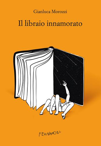 Il libraio innamorato - Gianluca Morozzi - Libro Fernandel 2022, Fernandel | Libraccio.it